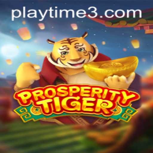 The Excitement of ProsperityTiger Playtime